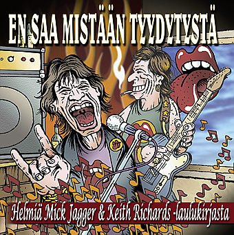 En Saa Mistään Tyydytystä (Helmiä Mick Jagger & Keith Richards -laulukirjasta)