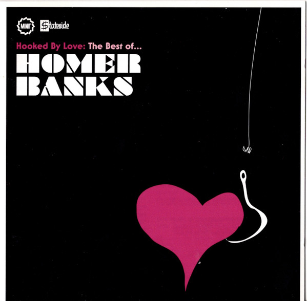 Hooked By Love: The Best Of Homer Banks