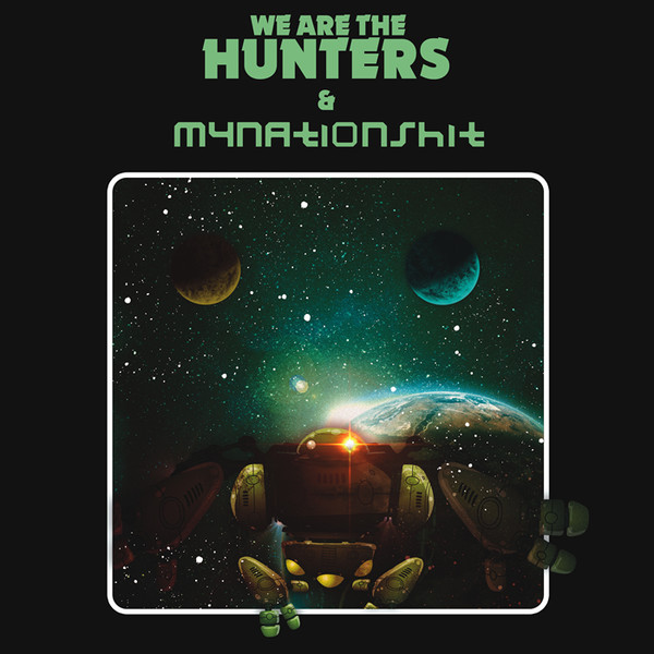 We Are The Hunters & Mynationshit