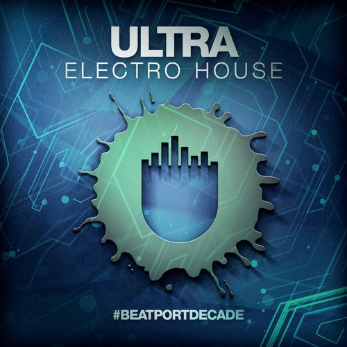 Ultra #BeatportDecade Electro House
