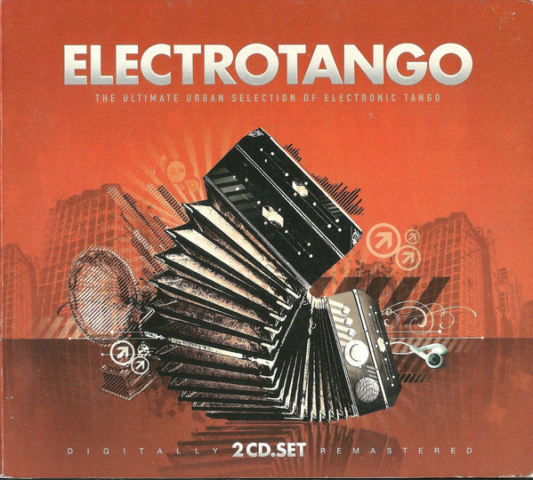 Electrotango (The Ultimate Urban Selection Of Electronic Tango)