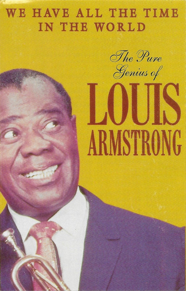 We Have All The Time In The World - The Pure Genius Of Louis Armstrong