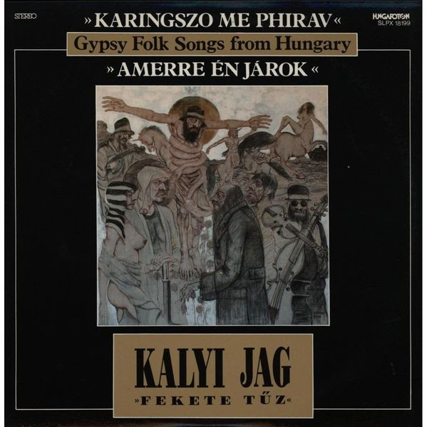 Karingszo Me Phirav - Gypsy Folk Songs From Hungary - Amerre Én Járok