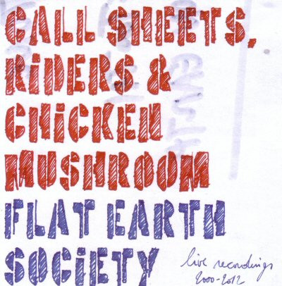 Call Sheets, Riders & Chicken Mushroom (Live Recordings 2000-2012)