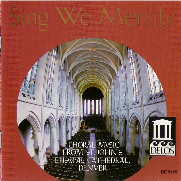 Sing We Merrily (Choral Music From St. John's Episcopal Cathedral, Denver)
