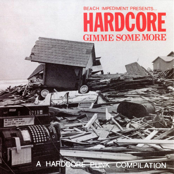 Beach Impediment Presents… Hardcore Gimme Some More (A Hardcore Punk Compilation)