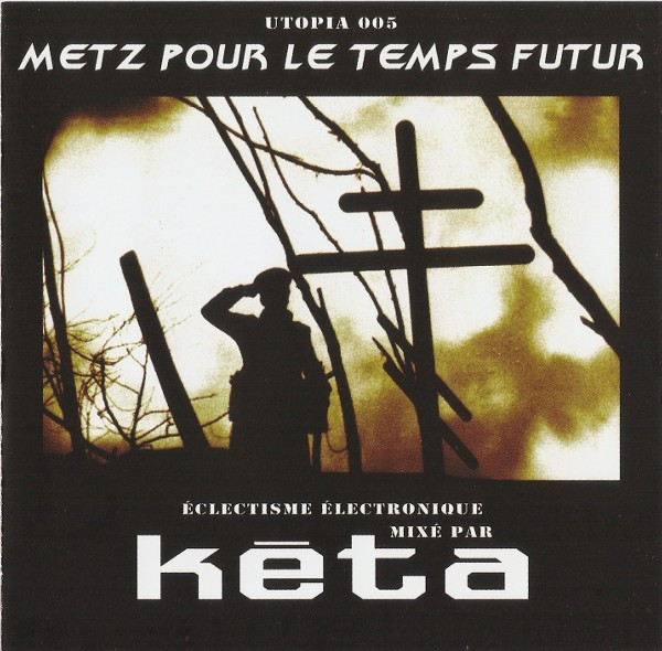 Metz Pour Le Temps Futur - Éclectisme Électronique Mixé Par Kéta