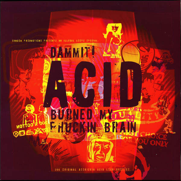 Dammit! Acid Burned My Phuckin Brain