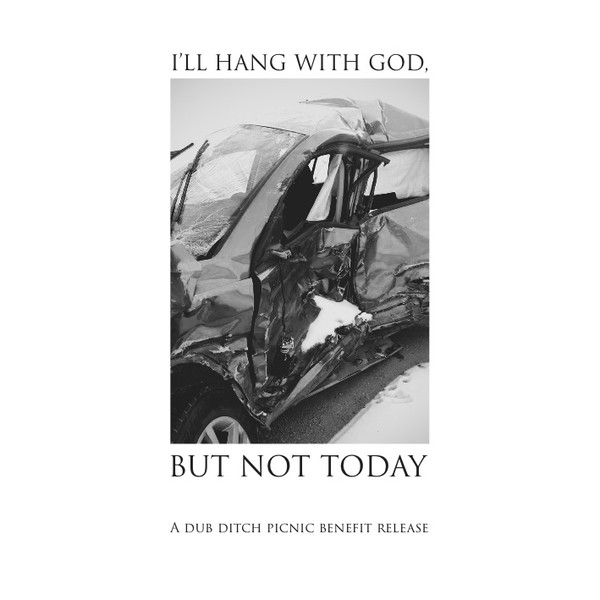  I'll Hang With God, But Not Today : A Dub Ditch Picnic Benefit Release