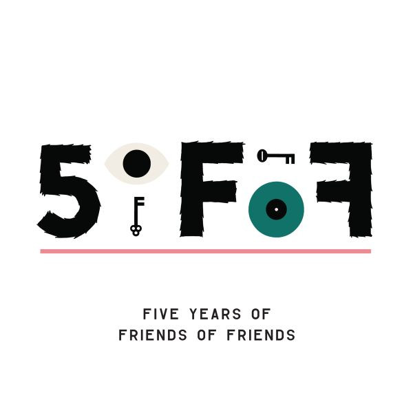 5oFoF (Five Years Of Friends Of Friends)