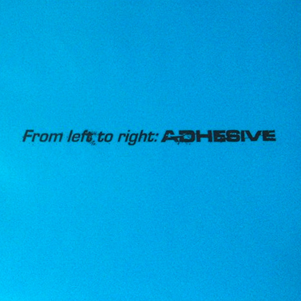 From Left To Right: Adhesive