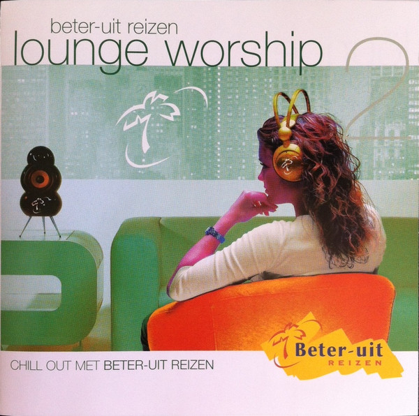 Lounge Worship 2 (Chill Out Met Beter Uit Reizen)