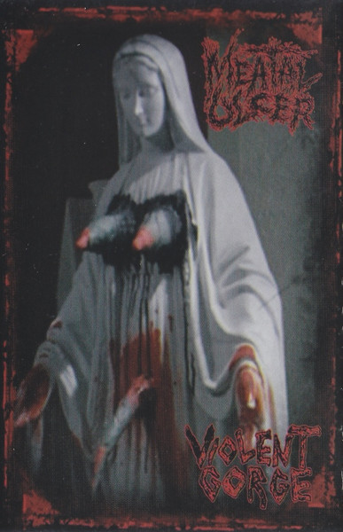 Violent Gorge / Meatal Ulcer
