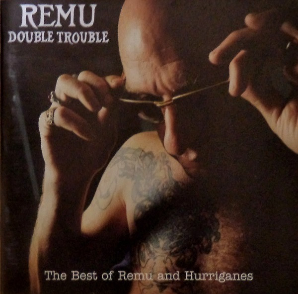 Double Trouble - The Best Of Remu And Hurriganes