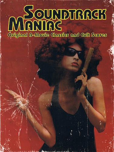 Soundtrack Maniac (Original B-Movie Classics And Cult Scores)