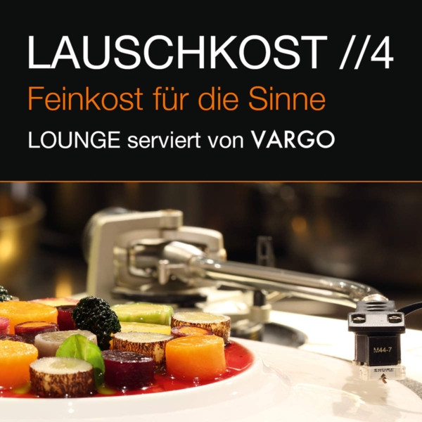 Lauschkost //4 - Feinkost Für Die Sinne (Lounge Serviert Von Vargo)