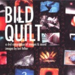 Bild Quilt - A DVD Compilation Of Images & Sound
