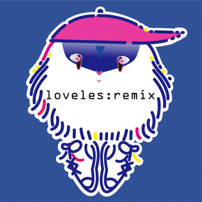 Loveles:remix
