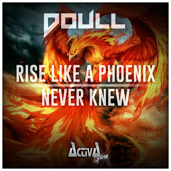 Rise Like A Phoenix / Never Knew