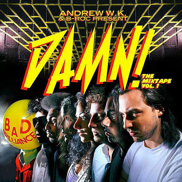 Andrew W.K. & B-Roc Present: Damn! The Mixtape Vol. 1