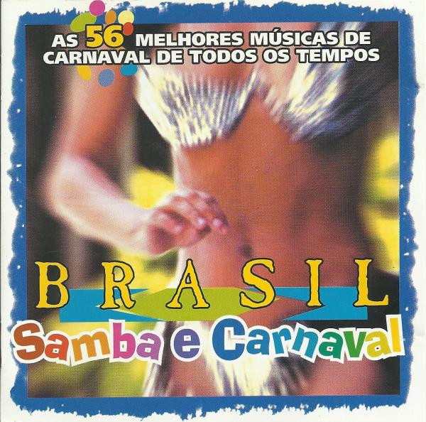 Brasil - Samba E Carnaval (As 56 Melhores Músicas De Carnaval De Todos Os Tempos)