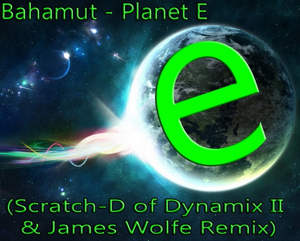 Planet E (Scratch-D Of Dynamix II & James Wolfe Remix)