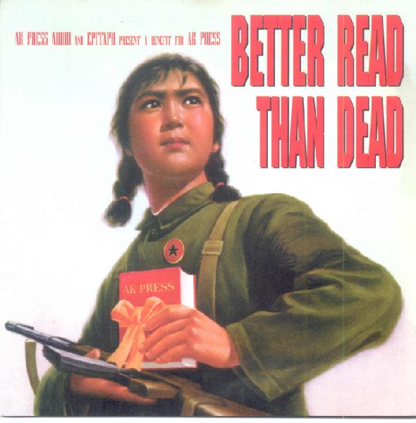 Better Read Than Dead (A Benefit For AK Press)
