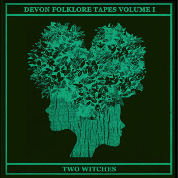 Devon Folklore Tapes Volume I: Two Witches