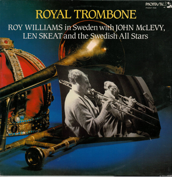 Royal Trombone (Roy Williams In Sweden With John McLevy,Len Skeat And The Swedish All Stars)