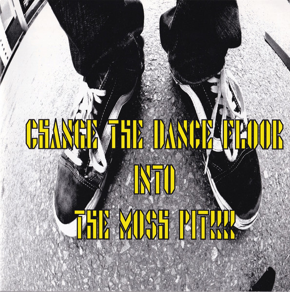 Change The Dance Floor Into The Mosh Pit!!!!