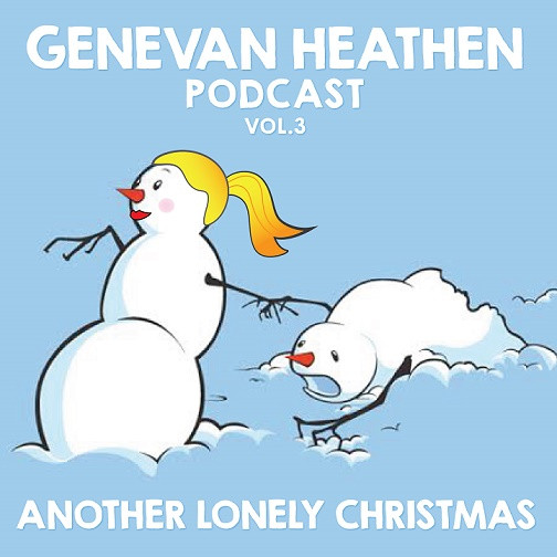 The Genevan Heathen Podcast Vol.III: Another Lonely Christmas