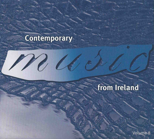 Contemporary Music From Ireland Volume 8