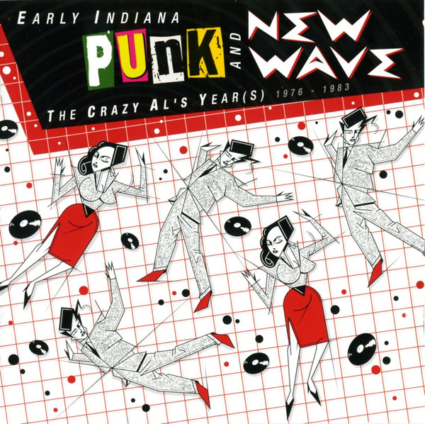 Early Indiana Punk And New Wave (The Crazy Al's Year(s) 1976 - 1983)