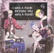 I Was A Punk Before You Was A Punk!