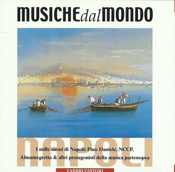 Mediterraneo E Medio Oriente - Napoli - I Mille Suoni Di Napoli: Pino Daniele, NCCP, Almamegretta & Altri Protagonisti Della Musica Partenopea