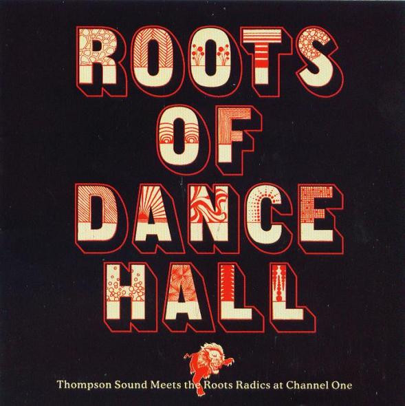 Roots Of Dancehall - Thompson Sound Meets The Roots Radics At Channel One