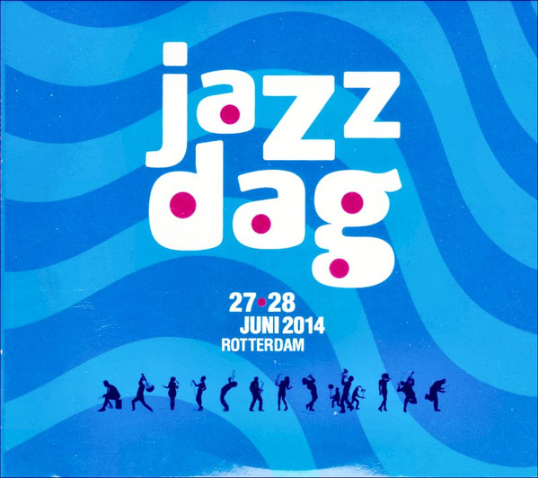 Jazz Dag (27•28 Juni 2014 Rotterdam - Showcase CD 2014)