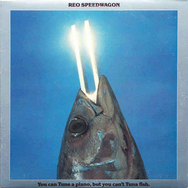 You Can Tune A Piano, But You Can't Tuna Fish