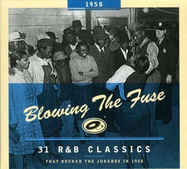 Blowing The Fuse 1958 - 31 R&B Classics That Rocked The Jukebox In 1958