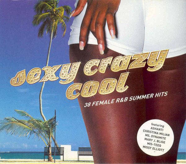 Sexy Crazy Cool (38 Female R&B Summer Hits)