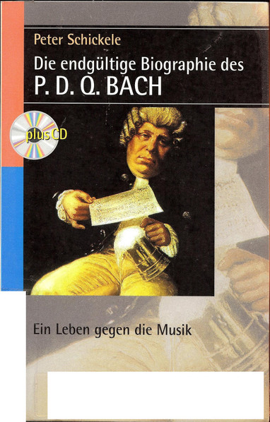 Die Endgültige Biographie Des P. D. Q. Bach (Ein Leben Gegen Die Musik)