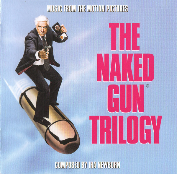 The Naked Gun Trilogy (Music From The Motion Pictures)