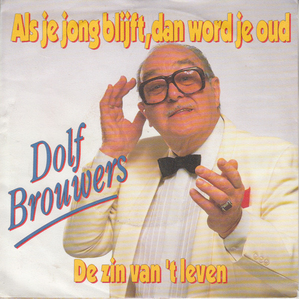 Als Je Jong Blijft, Dan Word Je Oud / De Zin Van 'T Leven