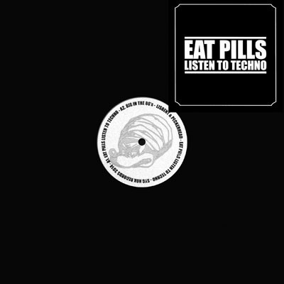Eat Pills Listen To Techno