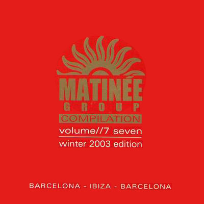 Matinée Group Compilation Volume 7 Seven - Winter 2003 Edition