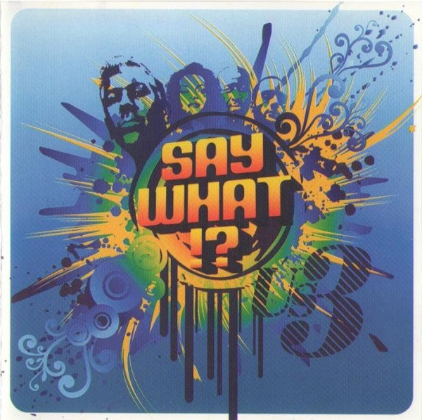 Say What!?