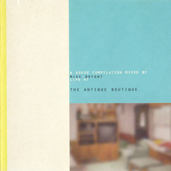 A House Compilation Mixed By Mike Bryant / Live At The Antique Boutique