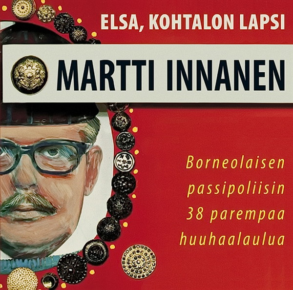 Elsa, Kohtalon Lapsi (Borneolaisen Passipoliisin 38 Parempaa Huuhaalaulua)