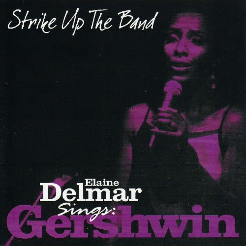 Strike Up The Band: Elaine Delmar Sings George Gershwin