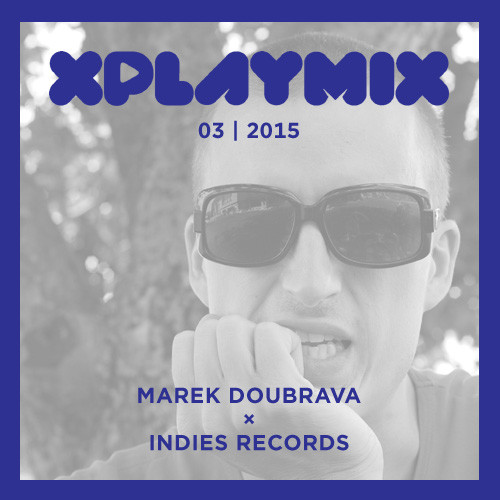 XPLAYMIX 03 | 2015: Marek Doubrava × Indies Records